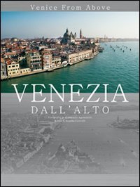 Venezia dall'alto - Venice from above. Ed. lusso