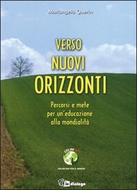 Verso nuovi orizzonti - Percorsi e mete per l'educazione alla mondialit&agrave;