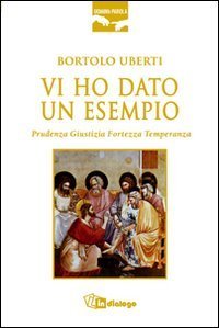 Vi ho dato un esempio - Prudenza giustizia fortezza temperanza