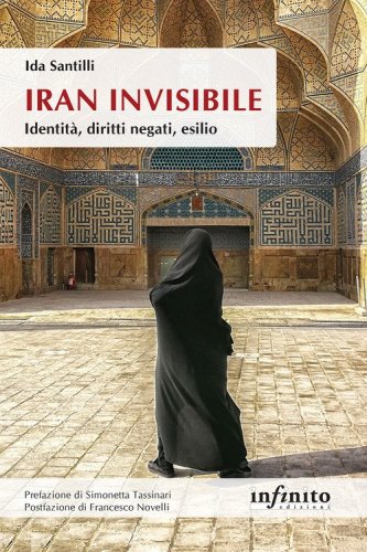 Iran invisibile. Identit&agrave;, diritti negati, esilio