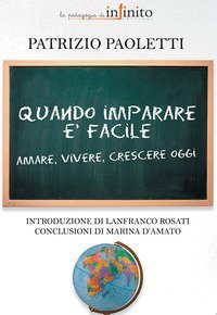 Quando imparare &egrave; facile. Amare, vivere, crescere oggi