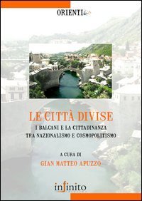 Le citt&agrave; divise. I balcani e la cittadinanza tra nazionalismo e cosmopolitismo