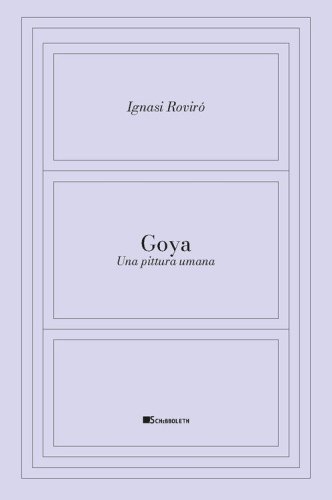 Goya. Una pittura umana