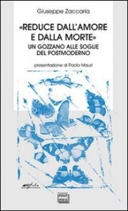 &laquo;Reduce dall'amore e dalla morte&raquo;. Un Gozzano alle soglie del postmoderno
