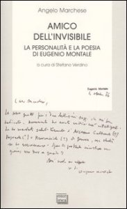 Amico dell'invisibile. La personalit&agrave; e la poesia di Eugenio Montale