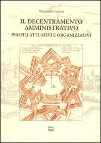 Il decentramento amministrativo - Profili attuativi e organizzativi