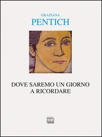 Dove saremo un giorno a ricordare - Itinerari con Alfonso Gatto