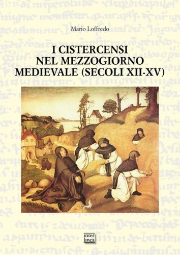 I Cistercensi nel Mezzogiorno medievale (secoli XII-XV)