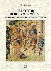 Il dottor Hieronymus M&uuml;nzer. Un viaggiatore nell'Europa del XV secolo