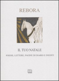Il tuo Natale - Lettere, poesie, pagine di diario e inediti