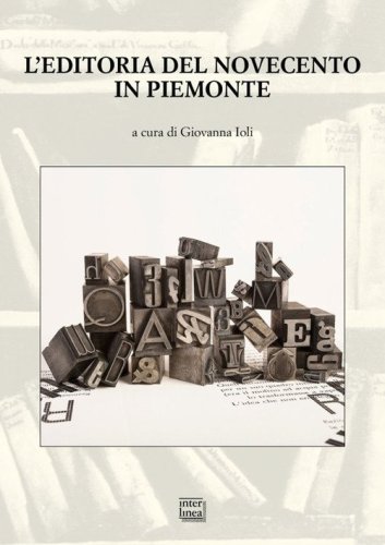 L'editoria del Novecento in Piemonte. Atti del Convegno nazionale (San Salvatore Monferrato 22-23 ottobre 2021)