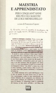 Maestria e apprendistato. Per i cinquant'anni dei &laquo;Piccoli maestri&raquo; di Luigi Meneghello