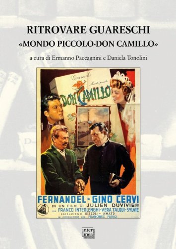 Ritrovare Guareschi. &laquo;Mondo piccolo-Don Camillo&raquo;