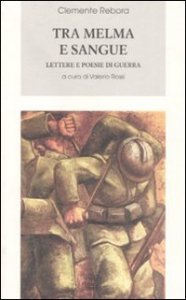 Tra melma e sangue - Lettere e poesie di guerra
