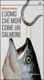 L'uomo che mor&igrave; come un salmone