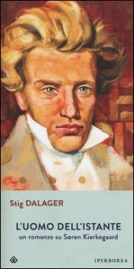 L'uomo dell'istante. Un romanzo su S&oslash;ren Kierkegaard