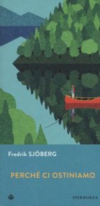 Perch&eacute; ci ostiniamo