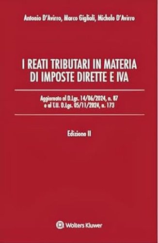 I reati tributari in materia di imposte dirette e IVA. Aggiornato al D.Lgs. 14/06/2024, n. 87 e al T.U. D.Lgs. 05/11/2024, n. 173