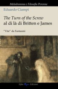 The turn of the screw al di l&agrave; di Britten e James. "Vite" da fantasmi