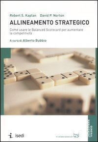 Allineamento strategico. Come usare le Balanced Scorecard per aumentare la competitivit&agrave;