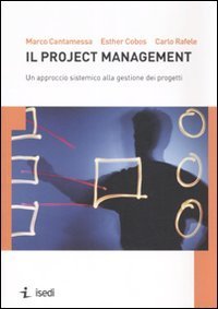 Il project management - Un approccio sistemico alla gestione dei progetti