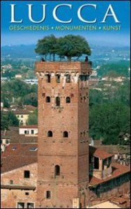 Lucca. Geschiedenis, monumenten, kunst