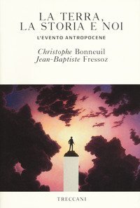 La terra, la storia e noi. L'evento antropocene