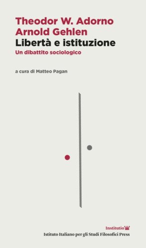 Libert&agrave; e istituzione. Un dibattito sociologico. Testo tedesco a fronte