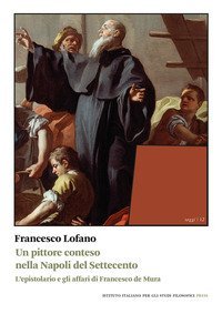 Un pittore conteso nella Napoli del Settecento. L'epistolario e gli affari di Francesco de Mura