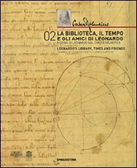 Codex Atlanticus. La biblioteca, il tempo e gli amici di Leonardo. Catalogo della mostra (Milano, 3 dicembre-28 febbraio 2010). Ediz. italiana e inglese
