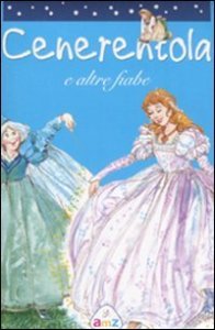 Cenerentola E Altre Fiabe