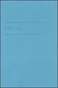 Italic 2.0. Il Disegno Di Caratteri Contemporaneo In Italia-