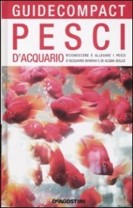 Pesci D`acquario. Riconoscere E Allevare I Pesci D`acquario