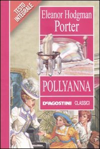 Pollyanna. Ediz. Integrale