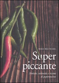 Superpiccante. Notizie, Curiosita` E Ricette