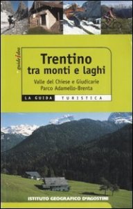 Trentino tra monti e laghi. Valle del Chiese e Giudicarie, Parco Adamello-Brenta