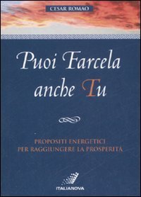 Puoi farcela anche tu. Propositi energetici per raggiungere la prosperit&agrave;