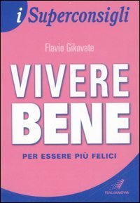 Vivere bene per essere pi&ugrave; felici
