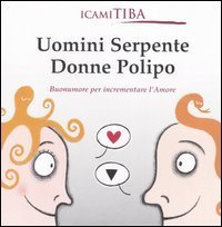 Uomini serpente, donne polipo. Buonumore per incrementare l'amore