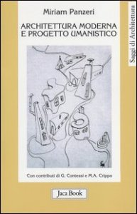 Architettura moderna e progetto umanistico. Storia, formazione, comunit&agrave; 1945-1965