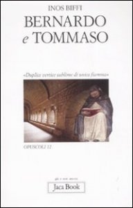 Bernardo e Tommaso. &laquo;Duplice vertice sublime di unica fiamma&raquo;