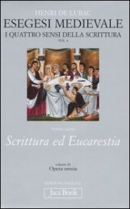 Esegesi medievale. Scrittura ed Eucarestia. I quattro sensi della scrittura