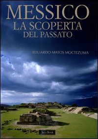 Messico. La scoperta del passato