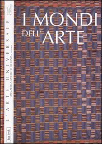 I mondi dell'arte. Asia, Africa, Americhe, Oceania e preistoria