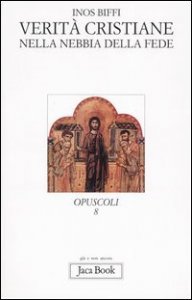 Verit&agrave; cristiane nella nebbia della fede