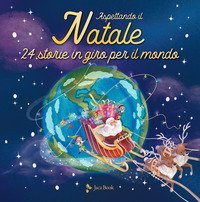 Aspettando il Natale. 24 storie in giro per il mondo