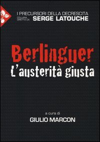 Berlinguer. L'austerit&agrave; giusta