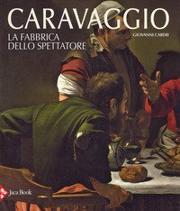 Caravaggio. La fabbrica dello spettatore