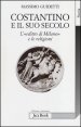 Costantino e il suo secolo - L'&laquo;editto di Milano&raquo; e le religioni