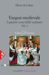Esegesi medievale. Scrittura ed Eucarestia. I quattro sensi della scrittura